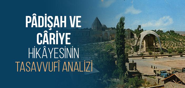 Hazret-i Mevlana’nın Padişah ve Cariye Hikayesi