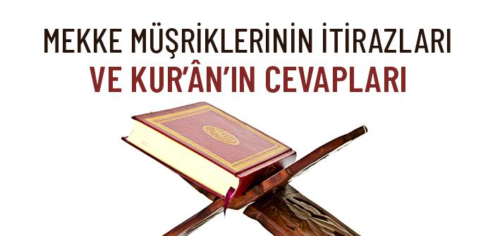 Mekke Müşriklerinin İtirazları ve Kur’ân’ın Cevapları