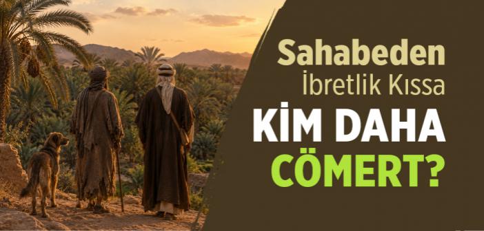 Sahabenin Cömertlik Yarışı