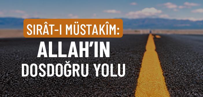 Sırat-ı Müstakim Üzere Nasıl Yaşanır?