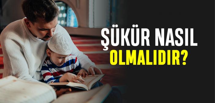 Şükür Nasıl Olmalıdır?