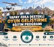 Yapay Zeka Destekli Oyun Geliştirme Eğitimi Başlıyor!