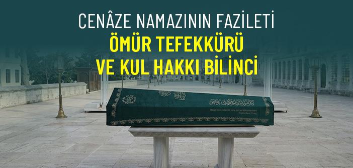 Cenaze Namazının Fazileti, Sevabı ve Kul Hakkının Önemi