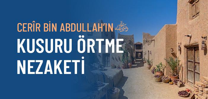 Cerir bin Abdullah’ın (r.a.) Ayıbı Örtme İnceliği