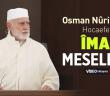 Îman Meselemiz - Osman Nuri Topbaş Hocaefendi