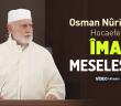 Îman Meselesimiz - Osman Nuri Topbaş Hocaefendi