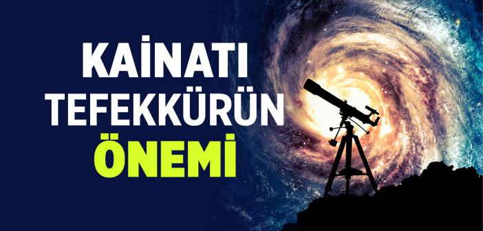 Kainatı Tefekkürün Önemi