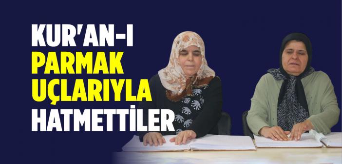 Kur'an-ı Parmak Uçlarıyla Hatmettiler
