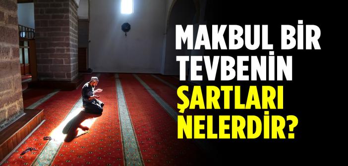 Makbul Bir Tevbenin Şartları Nelerdir?