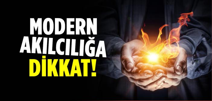 Modern Akılcılığa Dikkat!