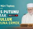 Nefis Putunu Kırmak ve Kulluk Şuuruna Ermek - Osman Nuri Topbaş Hocaefendi