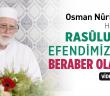 Rasûlullah Efendimiz ile Beraber Olanlar - Osman Nuri Topbaş Hocaefendi