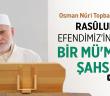 Rasûlullah Efendimiz'in İzinde Bir Mü'minin Şahsiyeti - Osman Nuri Topbaş Hocaefendi